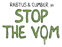 Rabtus & Cumber in 'Stop The Vom'